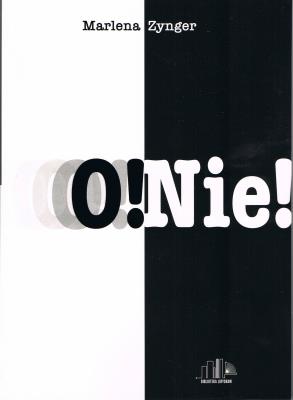 o! Nie!. Autor: MARLENA ZYNGER. SmakLiter.pl Okładka książki o! Nie!