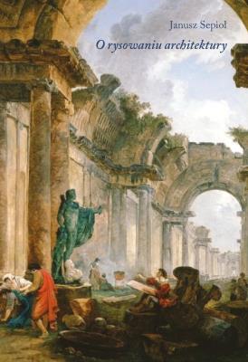 O rysowaniu architektury. Autor: Janusz Sepioł. SmakLiter.pl Okładka książki O rysowaniu architektury