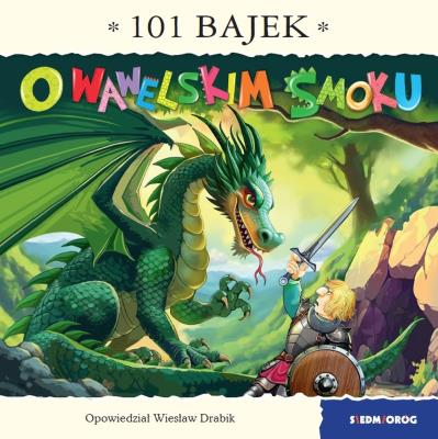O wawelskim smoku. 101 bajek. Autor: Drabik Wiesław. SmakLiter.pl Okładka książki O wawelskim smoku. 101 bajek