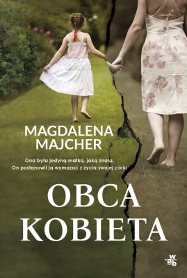 Obca kobieta wyd. 2025. Autor: Majcher Magdalena. SmakLiter.pl Okładka książki Obca kobieta wyd. 2025