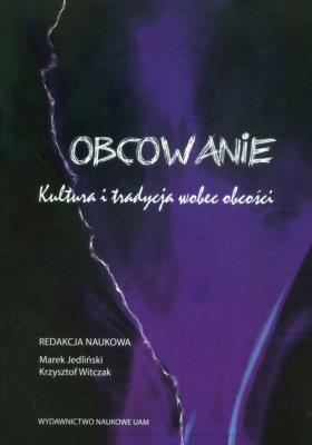 Obcowanie Kultura i tradycja wobec obcości. Wydawca: Wydawnictwo Nauk Społecznych i Humanistycznych UAM. SmakLiter.pl Opakowanie Obcowanie Kultura i tradycja wobec obcości