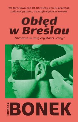 Okładka książki Obłęd w Breslau. Zbrodnia w imię czystości „rasy”