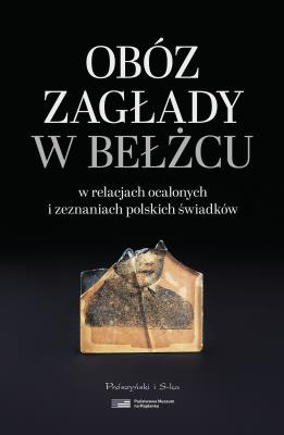 Okładka książki Obóz zagłady w Bełżcu w relacjach ocalonych i zeznaniach polskich świadków. Duże Litery