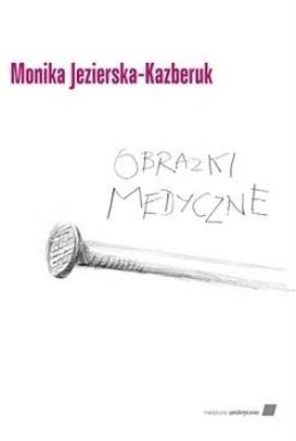 Obrazki medyczne. Autor: M. Jezierska-Kazberuk. SmakLiter.pl Okładka książki Obrazki medyczne