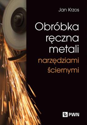 Okładka książki Obróbka ręczna metali narzędziami ściernymi