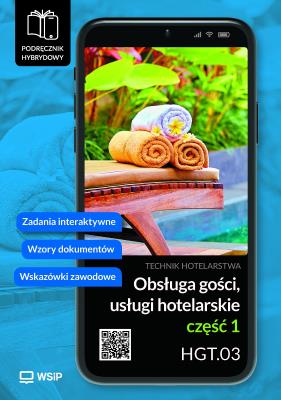 Obsługa gości Usługi hotelarskie Kwalifikacja HGT.03. Podręcznik do zawodu technik hotelarstwa część 1. Autor: Bożena Granecka-Wrzosek, Witold Drogoń. SmakLiter.pl Okładka książki Obsługa gości Usługi hotelarskie Kwalifikacja HGT.03. Podręcznik do zawodu technik hotelarstwa część 1