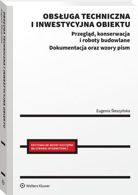 Obsługa techniczna i inwestycyjna obiektu. Przegląd, konserwacja i roboty budowlane. Dokumentacja oraz wzory pism. Autor: Śleszyńska Eugenia. SmakLiter.pl Okładka książki Obsługa techniczna i inwestycyjna obiektu. Przegląd, konserwacja i roboty budowlane. Dokumentacja oraz wzory pism