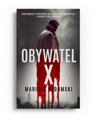 Obywatel X. Autor: Mariusz Gadomski. SmakLiter.pl Okładka książki Obywatel X
