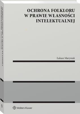 Okładka książki Ochrona folkloru w prawie własności intelektualnej