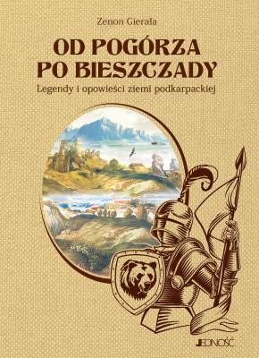 Okładka książki Od Pogórza po Bieszczady Legendy i opowieści ziemi podkarpackiej