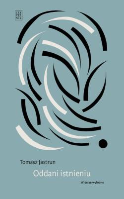 Okładka książki Oddani istnieniu. Wiersze wybrane