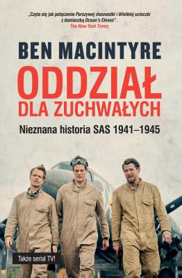 Okładka książki Oddział dla zuchwałych. Nieznana historia SAS 1941-1945