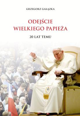 Okładka książki Odejście wielkiego Papieża 20 lat temu