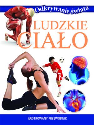 Okładka książki Odkrywanie świata. Ludzkie ciało