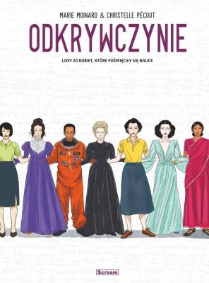 Odkrywczynie. Losy 20 kobiet, które poświęciły... Autor: Marie Moinard. SmakLiter.pl Okładka książki Odkrywczynie. Losy 20 kobiet, które poświęciły..