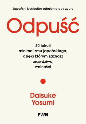 Okładka książki Odpuść. 50 lekcji minimalizmu japońskiego, dzięki którym zaznasz prawdziwej wolności