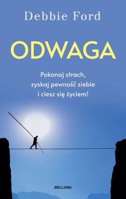 Okładka książki Odwaga. Pokonaj strach, zyskaj pewność siebie i ciesz się życiem!