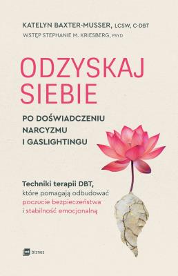 Okładka książki Odzyskaj siebie po doświadczeniu narcyzmu i gaslightingu