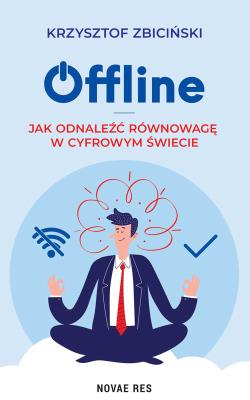 Okładka książki Offline. Jak odnaleźć równowagę w cyfrowym świecie