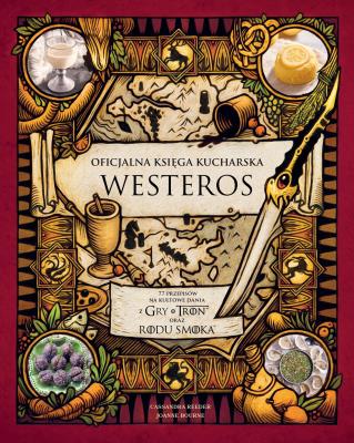 Oficjalna księga kucharska Westeros. 77 przepisów na kultowe dania z Gry o tron oraz Rodu smoka. Autor: Otwarte. SmakLiter.pl Okładka książki Oficjalna księga kucharska Westeros. 77 przepisów na kultowe dania z Gry o tron oraz Rodu smoka