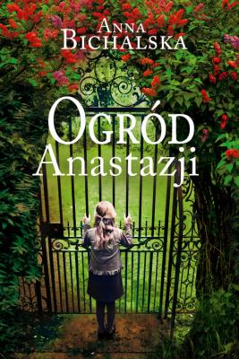 Ogród Anastazji. Autor: Bichalska Anna. SmakLiter.pl Okładka książki Ogród Anastazji