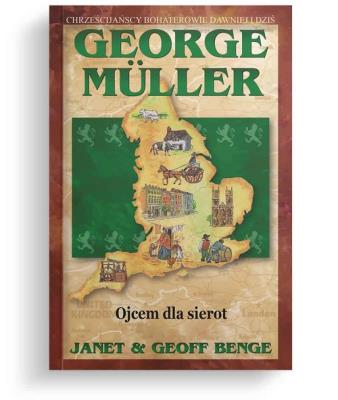 Ojcem dla sierot George Muller. Autor: Benge Janet, Benge Geoff. SmakLiter.pl Okładka książki Ojcem dla sierot George Muller
