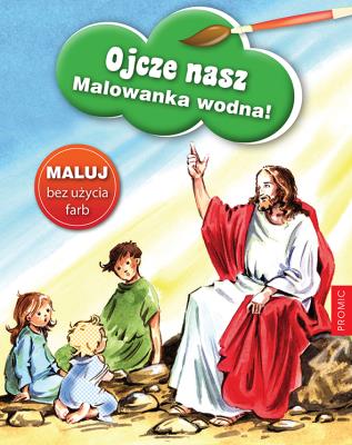 Ojcze nasz - malowanka wodna. Autor: Renata Krześniak (ilustr.). SmakLiter.pl Okładka książki Ojcze nasz - malowanka wodna