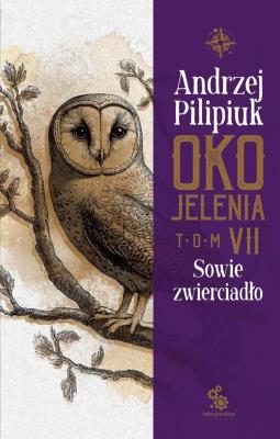 Oko Jelenia. Sowie zwierciadło. Autor: Andrzej Pilipiuk. SmakLiter.pl Okładka książki Oko Jelenia. Sowie zwierciadło