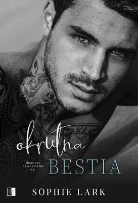 Okładka książki Okrutna bestia. Okrutne dziedzictwo. Tom 2