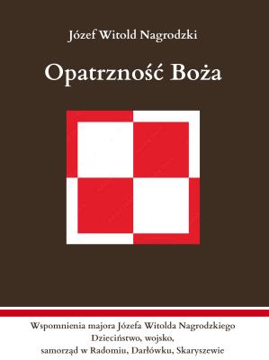 Okładka książki Opatrzność Boża. Wspomnienia majora Józefa Witolda Nagrodzkiego