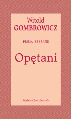 Opętani. Pisma zebrane. Autor: Gombrowicz Witold. SmakLiter.pl Okładka książki Opętani. Pisma zebrane