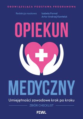 Okładka książki Opiekun medyczny. Umiejętności zawodowe krok po kroku. Zbiór checklist