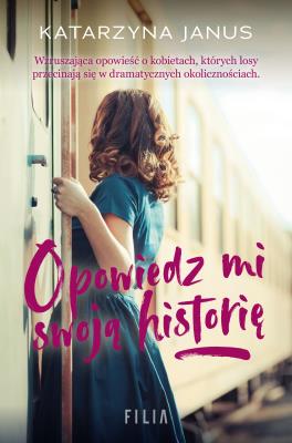 Opowiedz mi swoją historię. Autor: Katarzyna Janus-Borkowska. SmakLiter.pl Okładka książki Opowiedz mi swoją historię