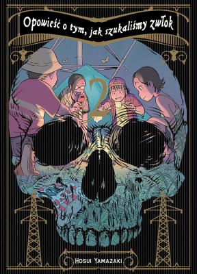 Okładka książki Opowieść o tym, jak szukaliśmy zwłok. Tom 2