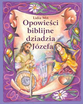 Opowieści biblijne dziadzia Józefa #5. Autor: Miś Lidia. SmakLiter.pl Okładka książki Opowieści biblijne dziadzia Józefa #5