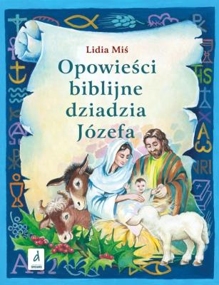 Opowieści biblijne dziadzia Józefa T.3. Autor: Miś Lidia. SmakLiter.pl Okładka książki Opowieści biblijne dziadzia Józefa T.3