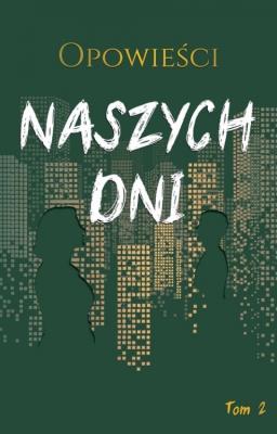 Opowieści naszych dni T.2. Autor: Biegalski Marek, Karolina Górska, Michał Karpowie. SmakLiter.pl Okładka książki Opowieści naszych dni T.2