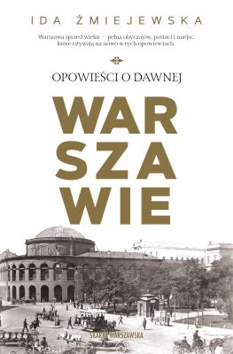 Okładka książki Opowieści o dawnej Warszawie