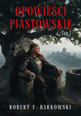 Okładka książki Opowieści piastowskie. Tom 2