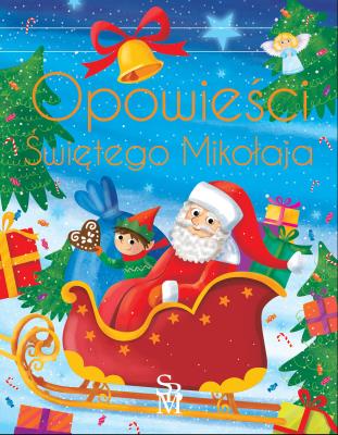 Opowieści Świętego Mikołaja. Autor: Paszkiewicz Anna. SmakLiter.pl Okładka książki Opowieści Świętego Mikołaja