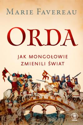Okładka książki Orda. Jak Mongołowie zmienili świat
