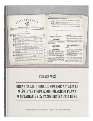 Okładka książki Organizacja i funkcjonowanie notariatu w świetle pierwszego polskiego prawa o notariacie z 27 października 1933 roku