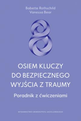 Okładka książki Osiem kluczy do bezpiecznego wyjścia z traumy. Poradnik z ćwiczeniami