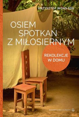 Osiem spotkań z Miłosiernym. Rekolekcje w domu. Autor: Krzysztof Wons. SmakLiter.pl Okładka książki Osiem spotkań z Miłosiernym. Rekolekcje w domu