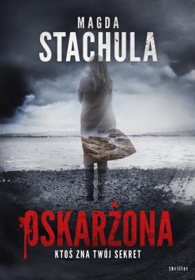 Oskarżona. Autor: Magda Stachula. SmakLiter.pl Okładka książki Oskarżona