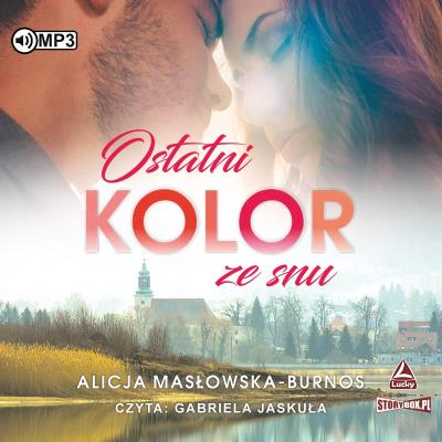 Ostatni kolor ze snu audiobook. Autor: Masłowska-Burnos Alicja. SmakLiter.pl Okładka książki Ostatni kolor ze snu audiobook