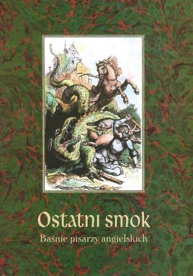 Okładka książki Ostatni smok. Baśnie pisarzy angielskich