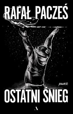 Ostatni śnieg. Autor: Rafał Pacześ. SmakLiter.pl Okładka książki Ostatni śnieg
