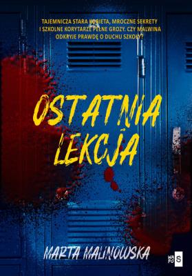 Ostatnia lekcja. Autor: Marta Malinowska. SmakLiter.pl Okładka książki Ostatnia lekcja