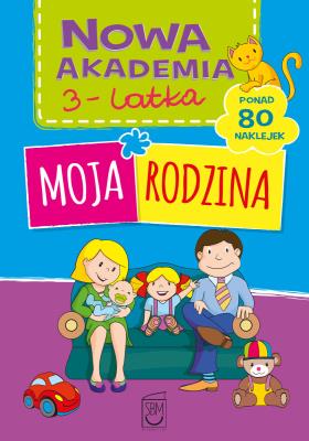owa akademia 3-latka. Moja rodzina. Autor: Opracowanie zbiorowe. SmakLiter.pl Okładka książki owa akademia 3-latka. Moja rodzina